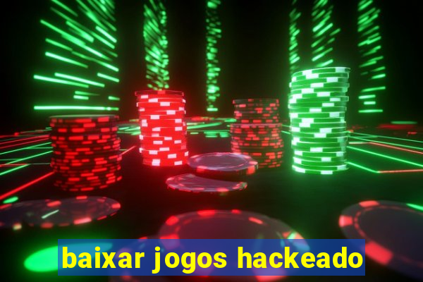 baixar jogos hackeado